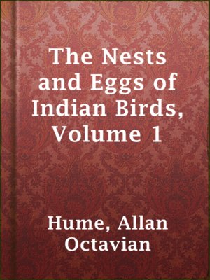 cover image of The Nests and Eggs of Indian Birds, Volume 1